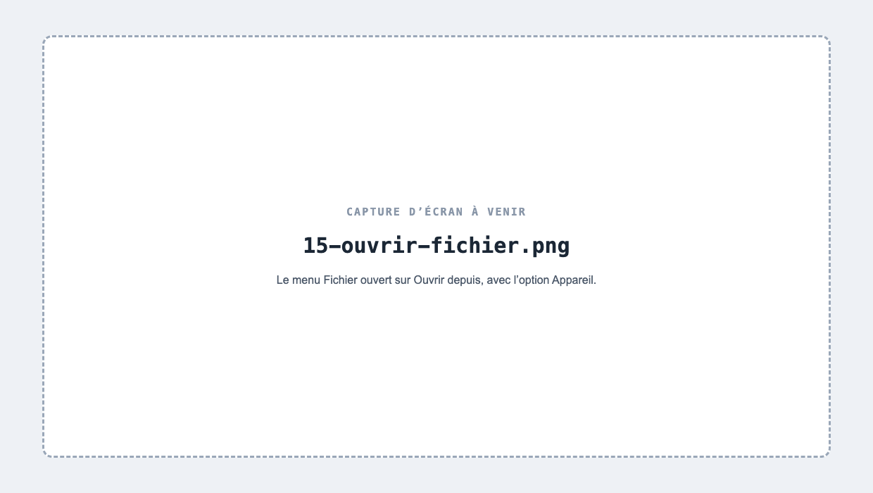 Le menu Fichier ouvert sur Ouvrir depuis, avec l’option Appareil.
